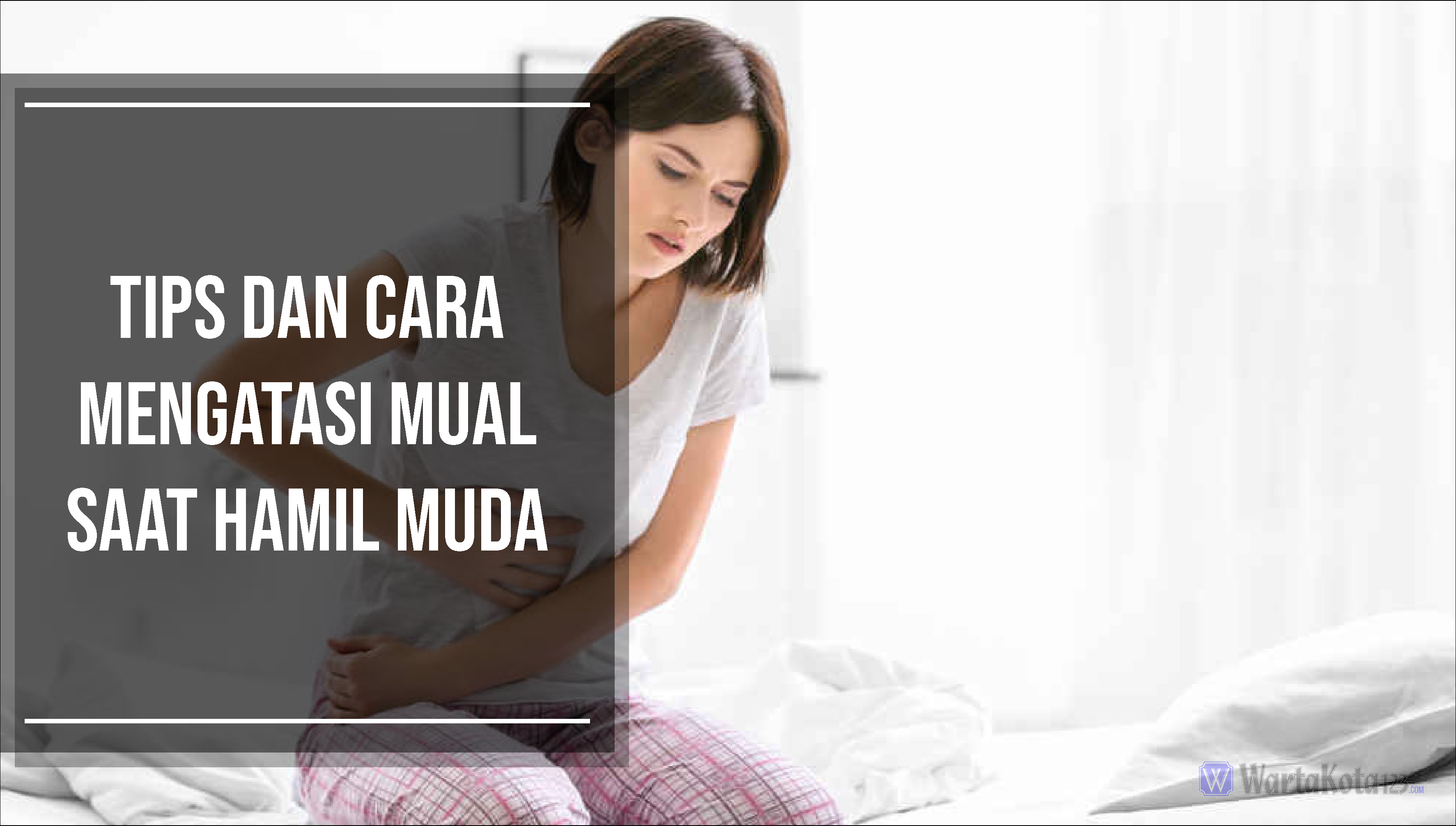 Tips dan Cara Mengatasi Mual  Saat  Hamil  Muda Ibu Anak