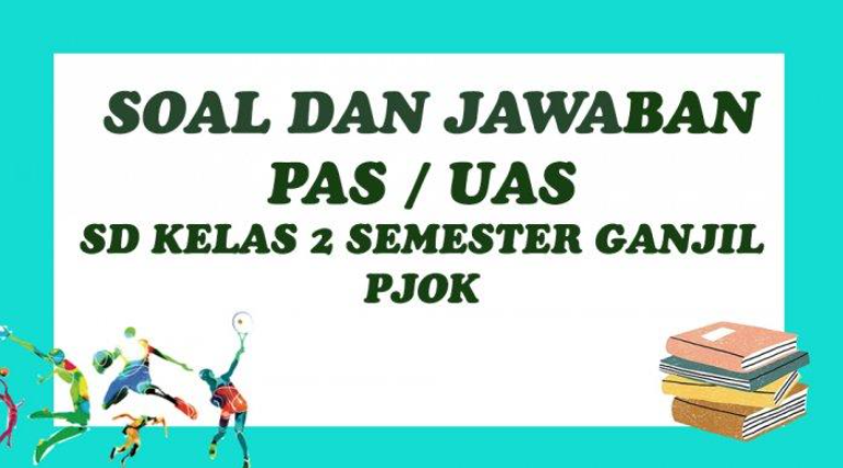 Kunci Jawaban dan Contoh Soal UTS PJOK Kelas 2 SD Semester 1